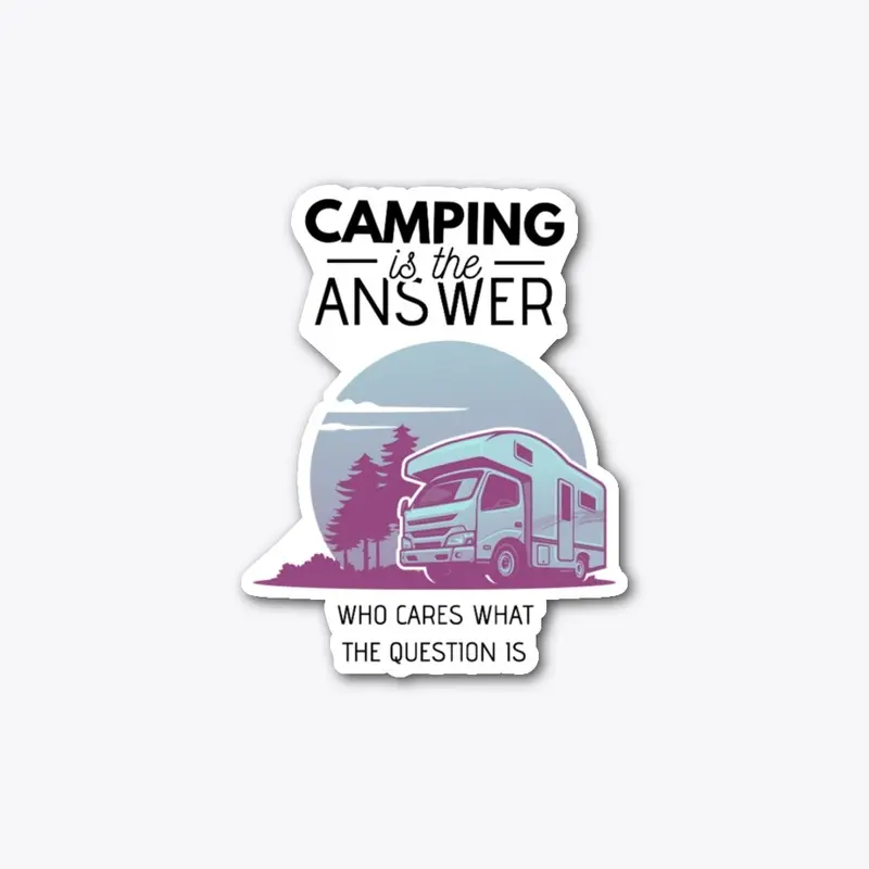 Camping is the answer